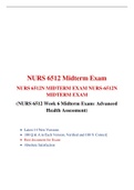NURS 6512 Week 6 Midterm Exam (14 Sets, 1400 Q & A) NURS 6512/ NURS 6512N Midterm EXAM NURS 6512: Advanced Health Assessment • Latest New Versions • 100 Q & A in Each Version, Verified and 100 % Correct| • Best document for Exam • Absolute Satisfaction