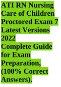 ATI RN Nursing Care of Children Proctored Exam 7 Latest Versions 2022 Complete Guide for Exam Preparation, (100% Correct Answers).