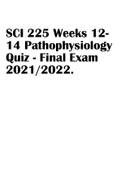 SCI 225 Week 2 and 3 Pathophysiology Quiz | SCI 225 Weeks 9-11 Pathophysiology Quiz 2021/2022 | SCI 225 Weeks 12- 14 Pathophysiology Quiz - Final Exam 2022 & SCI 225 Week 16 Pathophysiology Final Exam (Proctored) Verified Answers.