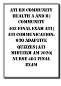ATI RN Community Health A and B  COMMUNITY 403 Final EXAM ATI  ATI Communication 63Q Adaptive Quizzes  ATI Midterm AM 2020 NURSE 403 FINAL EXAM