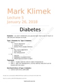 Mark Klimek Lecture 5: Diabetes – you don’t metabolize your glucose right. Due to lack of insulin or cells become resistant to insulin.