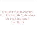 TEST BANK FOR GOULDS PATHOPHYSIOLOGY FOR THE HEALTH PROFESSIONS 6TH EDITION HUBERT CHAPTER 1-28|COMPLETE GUIDE A+