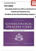 Gynecologic Health Care: With an Introduction to Prenatal and Postpartum Care, 4th Edition TEST BANK by Kerri Durnell Schuiling, All Chapters 1 - 35, Complete Newest Version