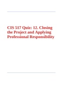 CIS 517 Quiz 12. Closing the Project and Applying Professional Responsibility