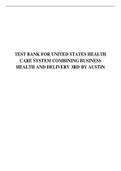 TEST BANK FOR UNITED STATES HEALTH CARE SYSTEM COMBINING BUSINESS HEALTH AND DELIVERY 3RD BY AUSTIN