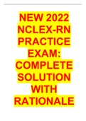 NEW 2022 NCLEX-RN PRACTICE EXAM: COMPLETE SOLUTION WITH RATIONALE  