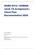 NURS 6512 i HUMAN week 7A Assignment : Chest Pain Documentation 2024 Section: NURS 6512 Patient: Brian Foster Week 7