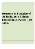 Structure and Function of the Body, 16th Edition Thibodeau and Patton Test Bank - All Chapters.