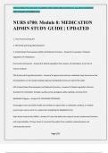 NURS 6700: Module 8: MEDICATION ADMIN STUDY GUIDE | UPDATED