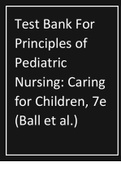 Test Bank For Principles of Pediatric Nursing, Caring for Children, 7th Edition  by Ball et al.