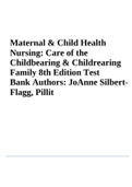 TEST BANK FOR MATERNAL & CHILD HEALTH NURSING 9TH EDITION CARE OF THE CHILDBEARING & CHILDREARING FAMILY By JoAnne Silbert-Flagg