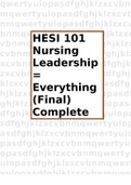 HESI 101 Nursing Leadership = Everything (Final) Complete! 