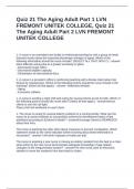 Quiz 21 The Aging Adult Part 1 LVN FREMONT UNITEK COLLEGE, Quiz 21 The Aging Adult Part 2 LVN FREMONT UNITEK COLLEGE Questions and Answers 100% Accurate