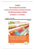 TEST BANK For Pharmacology Clear and Simple: A Guide  Calculations, 4th Edition by Cynthia J. Watkins, All Chapters 1 - 21 fully covered ISBN 9781719644747to Drug Classifications and Dosage