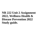 NR 222 Unit 2 Assignment 2022, Wellness Health & Disease Prevention 2022 Study guide.