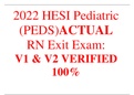 2022 HESI Pediatric (PEDS)ACTUAL RN Exit Exam: V1 & V2 VERIFIED 100% 