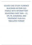 SOLVED CASE STUDY: FLORENCE BLACKMAN 49-YEAR-OLD FEMALE WITH INTERMITTENT SQUEEZING CHEST PAIN – CC, HPI, PE, DIAGNOSIS, AND TREATMENT PLAN IN A TABULATED FORMAT