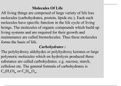 Molecules Of Life &  these molecules forms the basis of life.On the basis of behaviour on hydrolysis, Carbohydrates,Classification of carbohydrates,On the basis of functional group:Structure of glucose: Open chain structure of glucose,Structure of Fructos