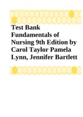 Test Bank Fundamentals of Nursing 9th Edition by Carol Taylor Pamela Lynn, Jennifer Bartlett