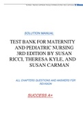 TEST BANK FOR MATERNITY AND PEDIATRIC NURSING 3RD EDITION BY SUSAN RICCI, THERESA KYLE, AND SUSAN CARMAN SOLUTION MANUAL ALL CHAPTERS QUESTIONS AND ANSWERS FOR  REVISION SUCCESS A