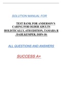 TEST BANK FOR ANDERSON’S CARING FOR OLDER ADULTS HOLISTICALLY, 6TH EDITION, TAMARA R . DAHLKEMPER, ISBN-10: SOLUTION MANUAL FOR ALL QUESTIONS AND ANSWERS SUCCESS A+