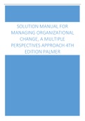 Solution Manual for Managing Organizational Change, A Multiple Perspectives Approach 4th Edition Palmer