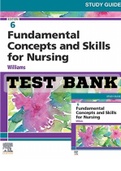 Test Bank for Fundamental Concepts and Skills for Nursing 6th Edition by Williams.