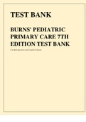 BURNS' PEDIATRIC PRIMARY CARE 7TH EDITION TEST BANK Questions and Answers | with complete solutions | verified 