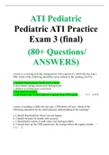 ATI Pediatric Pediatric ATI Practice Exam 3 (final)  (80+ Questions/ ANSWERS