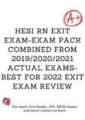 HESI RN EXIT EXAM-EXAM PACK COMBINED FROM 2019/2020/2021 ACTUAL EXAMS-BEST FOR 2022 EXIT EXAM REVIEW