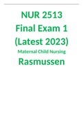 NUR 2513 Final Exam  Maternal Child Nursing -Rasmussen (2023)- complete solution package (Exam 1-3)(Graded A+)