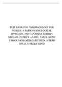 TEST BANK FOR PHARMACOLOGY FOR NURSES: A PATHOPHYSIOLOGICAL APPROACH, 2ND CANADIAN EDITION, MICHAEL PATRICK ADAMS, CAROL QUAM URBAN, MOHAMED EL-HUSSEIN, JOSEPH OSUJI, SHIRLEY KING