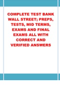 COMPLETE TEST BANK WALL STREET; PREPS, TESTS, MID TERMS, EXAMS AND FINAL EXAMS ALL WITH CORRECT AND VERIFIED ANSWERS