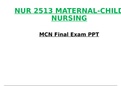 Final Exam PPT - NUR 2513 / NUR2513 (Latest 2023 / 2024): Maternal Child Nursing - Rasmussen
