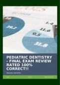 PEDIATRIC DENTISTRY - FINAL EXAM REVIEW RATED 100% CORRECT!!