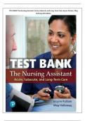 TEST BANK for The Nursing Assistant Acute, Subacute, and Long-Term Care, 6th Edition (Pulliam), Verified Chapters 1 - 24, Complete Newest Version