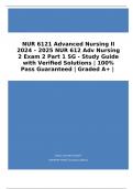 NUR 6121 Advanced Nursing II 2024 – 2025 NUR 612 Adv Nursing 2 Exam 2 Part 1 SG - Study Guide with Verified Solutions | 100% Pass Guaranteed | Graded A+ |