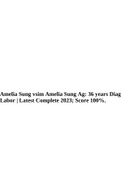 Amelia Sung vsim Amelia Sung Ag: 36 years Diagnosis-Active Labor | Latest Complete 2023; Score 100%.