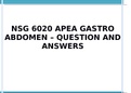 NSG 6020 APEA GASTRO ABDOMEN – QUESTION AND ANSWERS