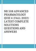 NR 508 ADVANCED PHARMACOLOGY QUIZ 4 (FALL 2022) LATEST COMPLETE SOLUTIONS QUESTIONS AND ANSWERS