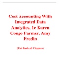 Test Bank For Cost Accounting With Integrated Data Analytics 1st Edition By Karen Congo Farmer, Amy Fredin (All Chapters, 100% Original Verified, A+ Grade)