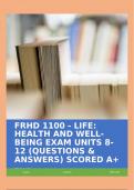 FRHD 1100 - LIFE: HEALTH AND WELL-BEING EXAM UNITS 8-12 (QUESTIONS & ANSWERS) SCORED A+