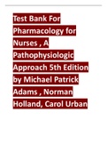 Test Bank For Pharmacology for Nurses , A Pathophysiologic Approach 5th Edition by Michael Patrick Adams , Norman Holland, Carol Urban.