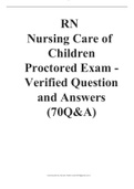 2023  RN Nursing Care of Children Proctored Exam  - Verified Question and Answers (70Q&A)