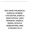 TEST BANK FOR MEDICALSURGICAL NURSING, 10TH EDITION, DONNA D. IGNATAVICIUS, LINDA WORKMAN, CHERIE R. REBAR, NICOLE M. HEIMGARTNER, ISBN: 9780323612418