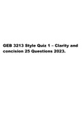 GEB 3213 Style Quiz 1 – Clarity and concision /25 Questions 2023, GEB 3213 Final Exam Study Guide With Correct Answers (ALL ANSWERS PERFECTLY ANSWERED) And Graded & GEB 3213 EXAM 1 2023 QUESTIONS & COMPLETE VERIFIED ANSWERS A GRADE (REVISED BY EXPERT) ALR