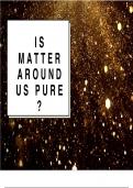 IS MATTER AROUND US PURE.???