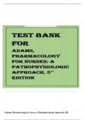 Test Bank for Pharmacology for Nurses A Pathophysiologic Approach 5th Edition by Adams|newest edition 2024|2025 graded A+.