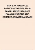 MSN 570: ADVANCED PATHOPHYSIOLOGY FINAL EXAM LATEST 2024/2025 EXAM QUESTIONS AND CORRECT ANSWERS|A GRADE