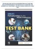 TESTBANK FOR GOULD'S PATHOPHYSIOLOGY FOR THE HEALTH PROFESSIONS 7TH EDITION BY VANMETER AND HUBERT ALL CHAPTERS (1-28) INCLUDED/COMPLETE GUIDE 2024